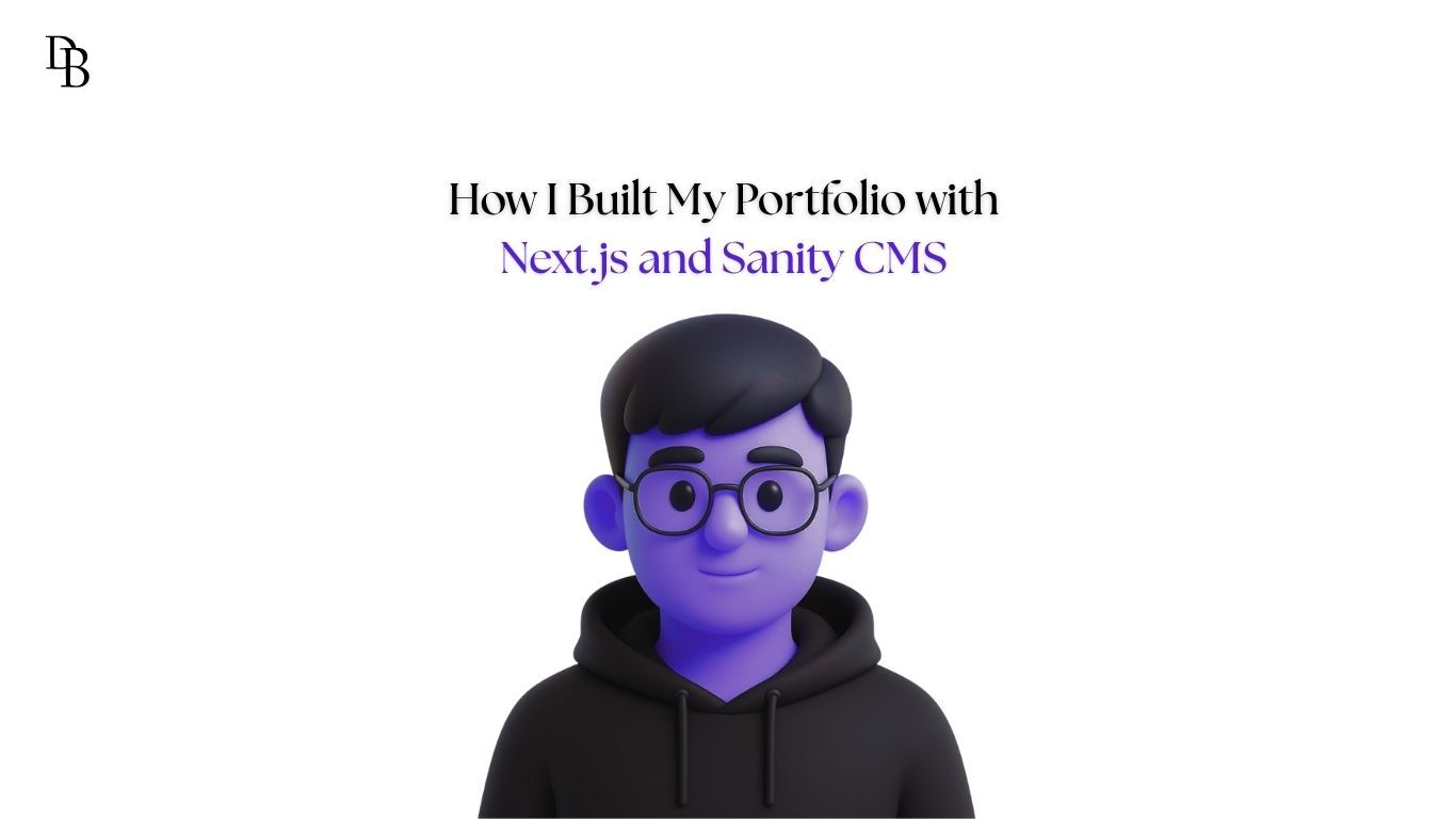 How I Built My Portfolio with Next.js and Sanity CMS (And What I Learned)